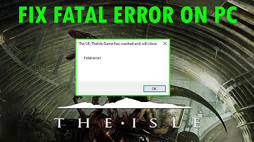 How To Fix The Isle Fatal Error On PC