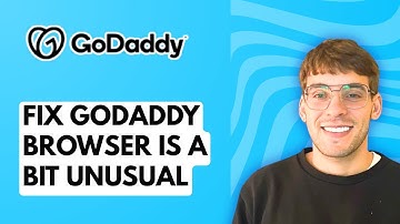 How to Fix GoDaddy Browser is a Bit Unusual [2025 Guide]