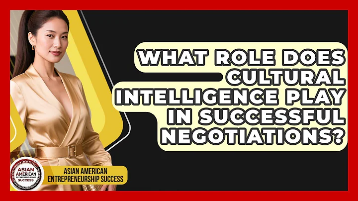 What Role Does Cultural Intelligence Play in Successful Negotiations?
