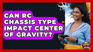 Can RC chassis type impact Center of Gravity? - RC Toy Central