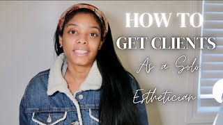 How To Get Clients As A Solo Esthetician |Esthetician Career Tips| Getting Clients For Your Business