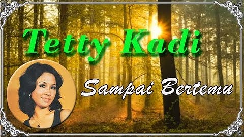 Sampai Bertemu - Tetty Kadi (Lyrics)