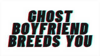 (Spicy) Ghost Boyfriend Breeds You: Audio Role Play [Boyfriend role play] [Breeding] [M4F]