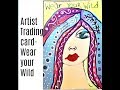 Artist Trading card- Wear your Wild #atc #artisttradingcard #mixedmedia