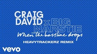 Craig David x Big Narstie - When the Bassline Drops (HeavyTrackerz Remix) [Audio]