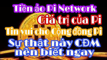 Tin mới nhất Pi Network / Giá trị của Pi đến từ đâu CĐM hãy nghe sự thật này !?