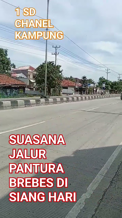SIANG SIANG DI JALUR PANTURA BREBES JAWA TENGAH(@1SDCHANELKAMPUNG )