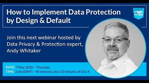 How to Implement Data Protection by Design & Default