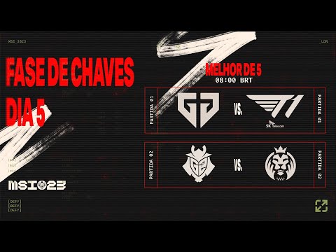 MSI 2023 - Fase de Chaves (Dia 5)