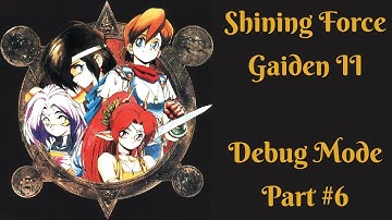 Shining Force Gaiden 2: The Sword of Hajya - Debug Mode Walkthrough (Part 6)