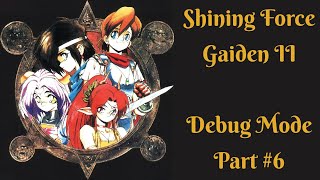 Shining Force Gaiden 2: The Sword of Hajya - Debug Mode Walkthrough (Part 6)