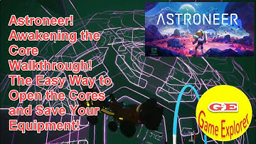 Astroneer Awakening the Core Walkthrough! Tricks and Tips to do it the Easy Way!