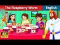 The Raspberry Worm Story | Stories for Teenagers | English Fairy Tales
