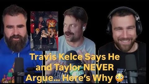 Travis Kelce Says He and Taylor NEVER Argue… Here’s Why 😳”