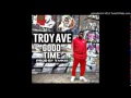 Troy Ave Good Time mp3