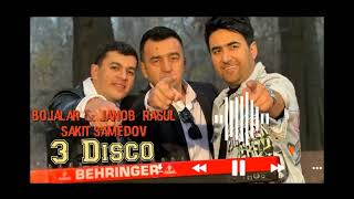 Janob  Rasul  & Bojalar & Sakit Samedov _ 3 Disco