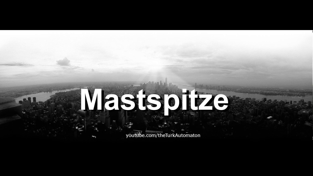 Как произносится Mastspitze на немецком языке?