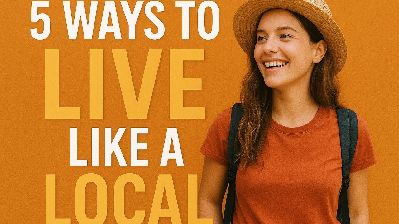 Путешествуйте глубже: 5 способов жить как местный житель