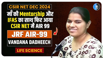 CSIR NET Life Science Topper Interview 2025 with AIR 99 VANDANA DADHEECH JRF