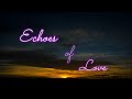 Echoes of Love