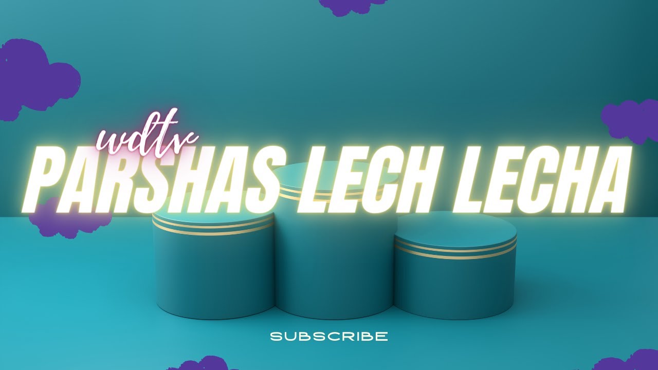 Weekly Dvar Torah Videos Parshas Lech Lecha WDTV YouTube