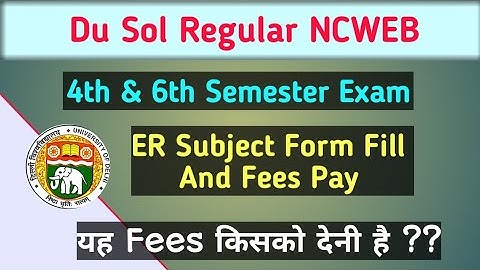 Important Video 4th & 6th Semester ER Form Fill & fees Pay | Sol | NCWEB | Regular