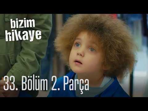 Bizim Hikaye 33. Bölüm 2. Parça