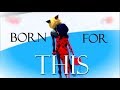 Miraculous Ladybug AMV | Born for This