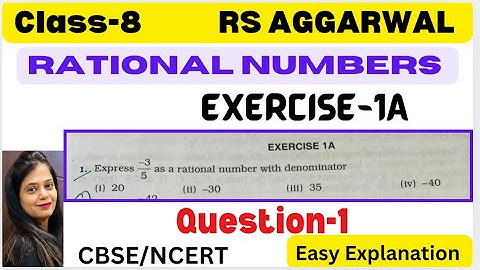 RATIONAL NUMBERS - Chapter 1 - Class 8 Maths - Exercise 1A - Question 1 - RS AGGARWAL - CBSE/NCERT