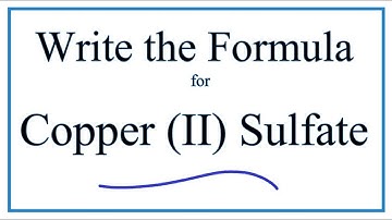 How to Write the Formula for Copper (II) sulfate