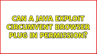 Can a java exploit circumvent browser plug in permission?