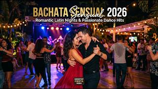 Bachata Sensual 2026 💃 Romantic Latin Nights &amp; Passionate Dance Hits Nonstop Fiesta Vibes