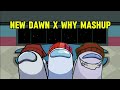 Mashup new dawn x why mashup chewiecatt vunoker