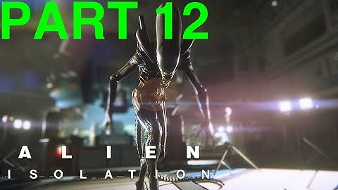 Alien Isolation - PART 12 - Deaths before Escape