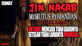 KISAH MISTERI - MEMUTUS TALI IKATAN ILMU HITAM JIN NASAB KHODAM LELUHUR - TAMAT - BY TRI L LESTARI