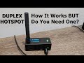 Duplex Hotspot How it Works BUT Do You Need One?