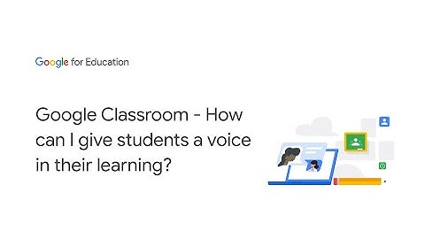 Google Classroom - How can I give students a voice in their learning?