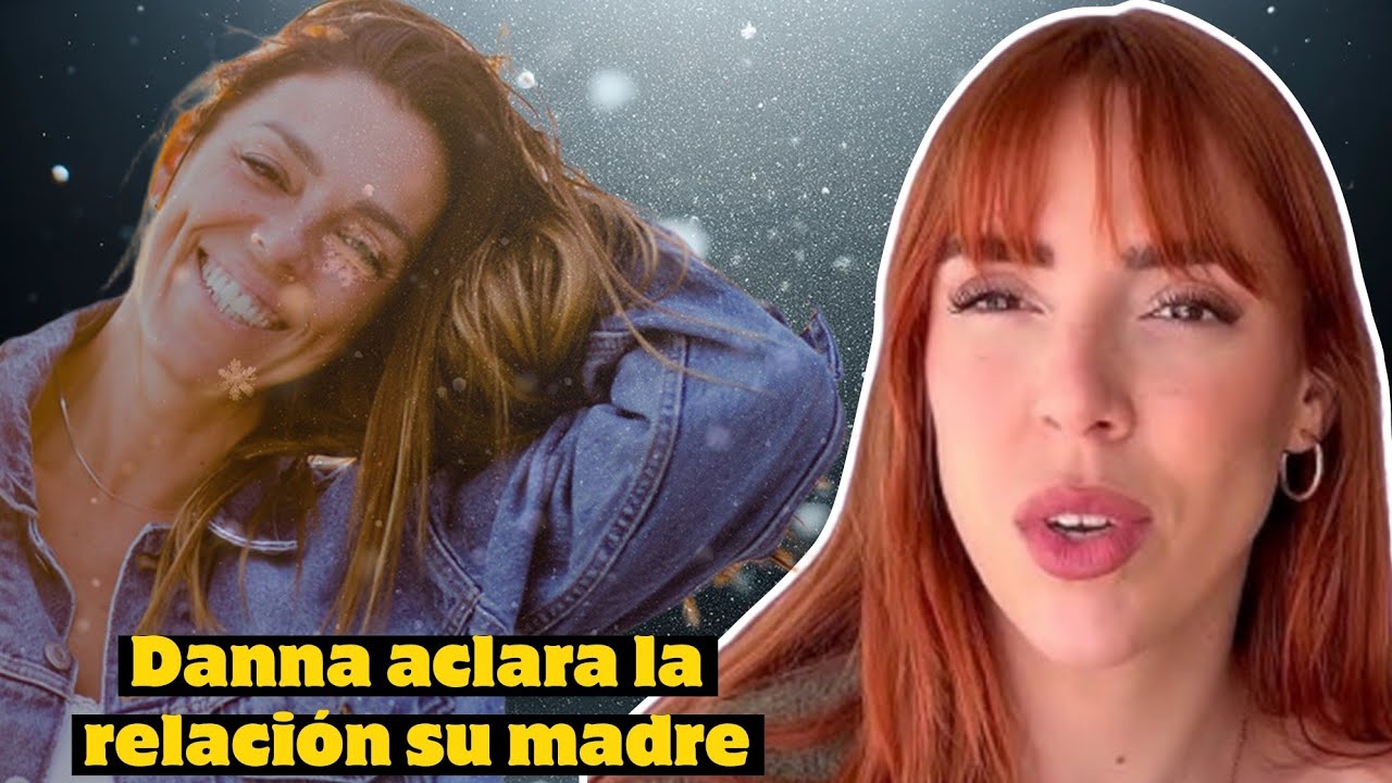Danna Ponce aclara el distanciamiento con su madre: 