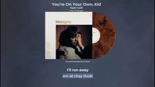 Vietsub - Lyrics || You’re On Your Own, Kid - Taylor Swift