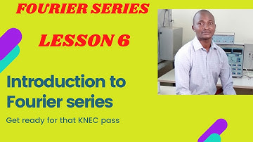 Introduction to Fourier Series:(Engineering Mathematics KNEC)