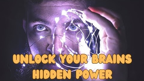 Unlock your brain hidden power