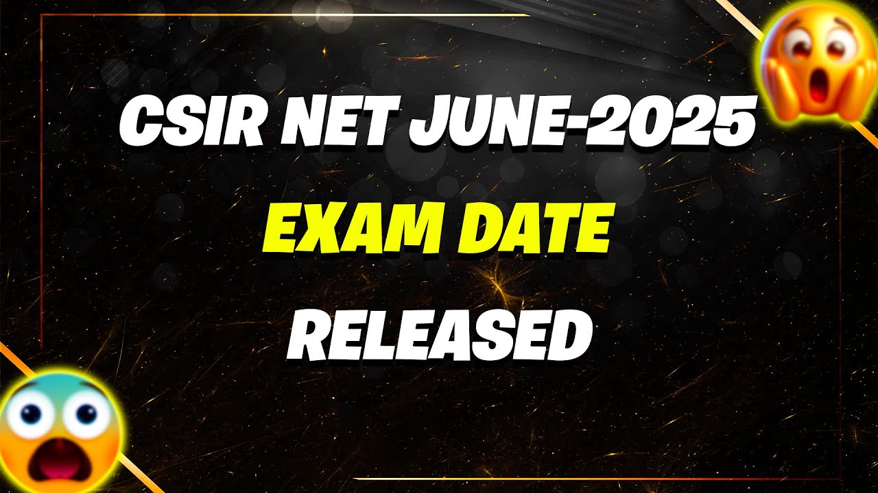CSIR NET June 2025 Exam Date Released | CSIR NET JUNE 2025 Application ...