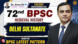 72nd BPSC Prelims | BPSC Medieval History | Delhi Sultanate | Complete History of India | Arun Sir