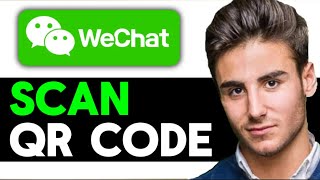 UPDATED 2025! How To Scan QR Code In WeChat