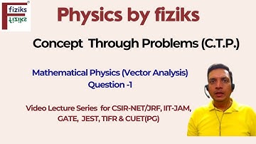C.T.P. - M.P (Vector Analysis) Question-1 CSIR-NET/JRF, IIT-JAM, GATE, JEST, TIFR & CUET(PG)