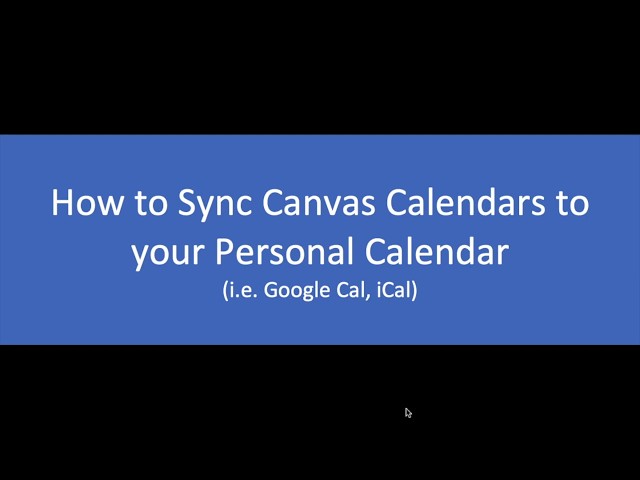 How to Sync Class Calendars on Canvas to your iCal or Google Calendar (link provided for Outlook) class=