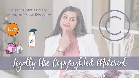 How to Legally Use Copyrighted Material for DIY, Etsy Stores & Small Business Owners
