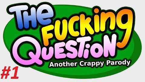 The Fucking Question - School project [Part 1]