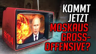 Kommt jetzt Moskau's Großoffensive?