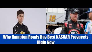 Why Hampton Roads Has Best NASCAR Prospects Right Now